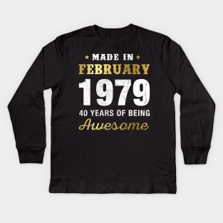 Made in February 1979 40 Years Of Being Awesome Kids Long Sleeve T-Shirt